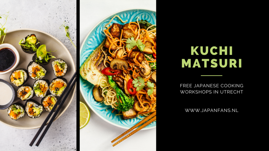 Kuchi Matsuri. Japanese Arts & Culture Centre of Utrecht. Japan Fans. Japans Cultureel Centrum. Free Japanese cooking workshops in Utrecht